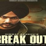 Break Out Lyrics – Himmat Sandhu