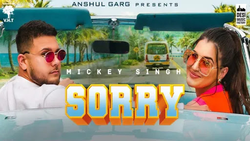 Sorry Lyrics | Mickey Singh