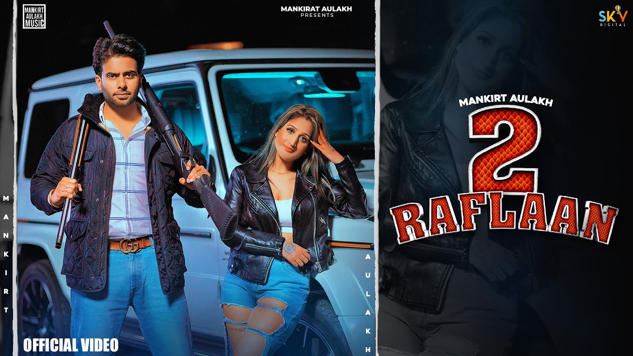 2 Raflaan Lyrics – Mankirt Aulakh Ft Gurlez Akhtar