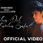 Tanha Dil Tanha Safar Lyrics – Shaan