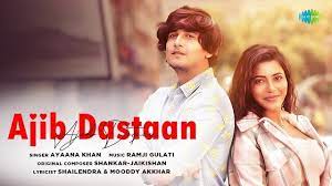 Ajib Dastaan Lyrics – Ayaana Khan