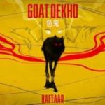 Goat Dekho Lyrics – Raftaar