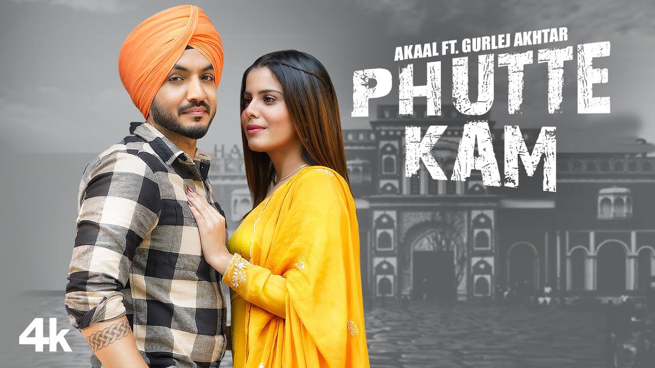 Phutte Kam Lyrics – Akaal & Gurlej Akhtar