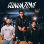 GUNDA ZONE LYRICS – GURI, Kaka Pradhan, Ramneek Dhaliwal