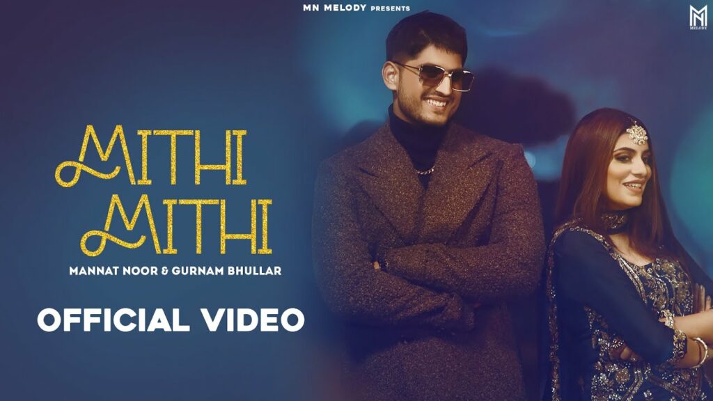 Mithi Mithi Lyrics - Mannat Noor, Gurnam Bhullar