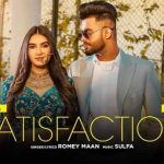 SATISFACTION LYRICS- ROMEY MAAN