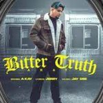 Bitter Truth Lyrics – A-Kay