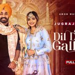 Dil Diyan Gallan Lyrics – Jugraj Sandhu