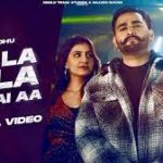 La La La La Hoi Pai Aa Lyrics – Hunar Sidhu – Gurlez Akhtar