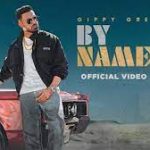 By Name Lyrics – Gippy Grewal