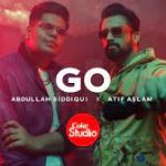 Go Lyrics – Abdullah Siddiqui – Atif Aslam