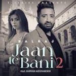 Jaan Te Bani 2 Lyrics – Balraj