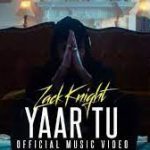 Yaar Tu Lyrics – Zack Knight