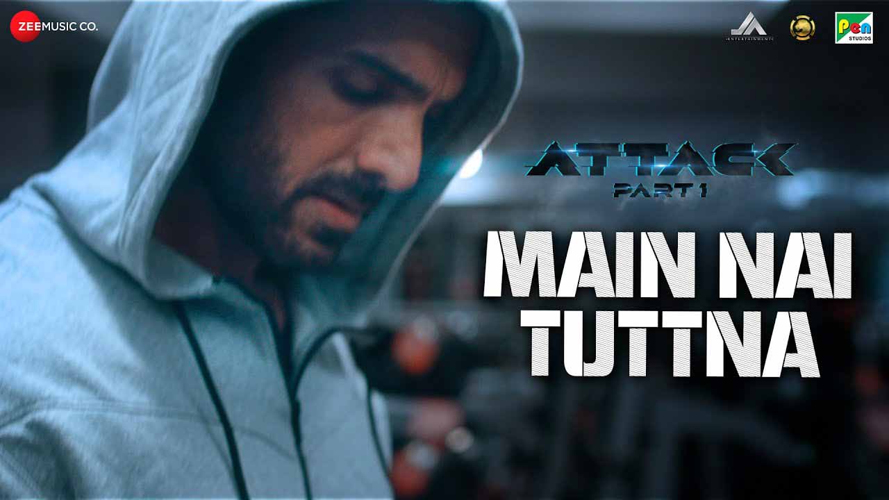 Main Nai Tuttna Lyrics – Attack