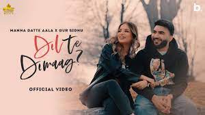 Dil Te Dimag Lyrics – Manna Datte Aala