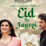 Eid Ho Jayegi Lyrics – Javed Ali – Raghav Sachar