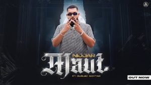 Maut Lyrics – Nijjar – Gurlez Akhtar