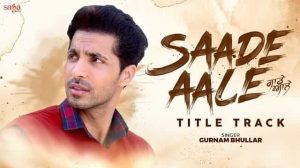 Saade Aale Lyrics – Title Track – Gurnam Bhullar