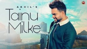 Tainu Milke Lyrics – Akhil