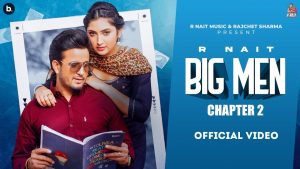 Big Men Chapter 2 Lyrics – R Nait – Shipra Goyal