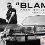 Blame Lyrics – Prem Dhillon