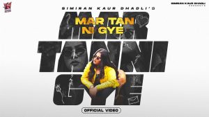 Mar Tan Ni Gye Lyrics – Simiran Kaur Dhadli