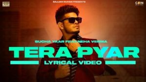 Tera Pyar Lyrics – Sucha Yaar – Neha Verma