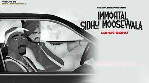 Immortal Sidhu Moose Wala Lyrics – Lopon Sidhu