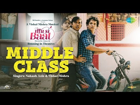 MIDDLE CLASS LYRICS - Ittu Si Baat | Nakash Aziz