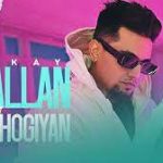 Gallan Hor Hogiyan Lyrics – A Kay