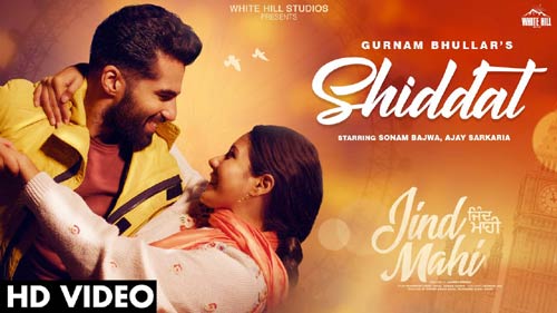 SHIDDAT LYRICS – Gurnam Bhullar | Jind Mahi