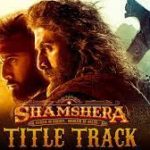 Shamshera Title Track Lyrics – Shamshera