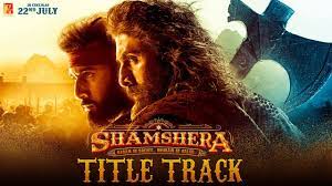 Shamshera Title Track Lyrics – Shamshera