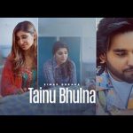 Tainu Bhulna Lyrics – Simar Doraha