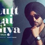 Lutt Lai Giya Lyrics - Ranjit Bawa