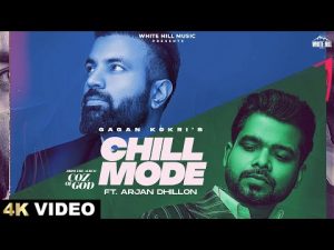 Chill Mode Lyrics – Gagan Kokri