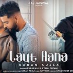 Laut Aana Lyrics – Karan Aujla ft. Tanu Grewal