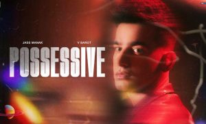 POSSESSIVE Lyrics Jass Manak | Love Thunder