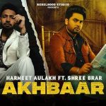 Akhbaar Lyrics – Harmeet Aulakh Ft Shree Brar