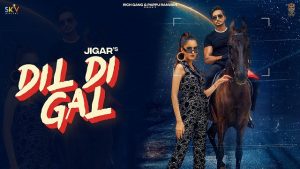 Dil Di Gal Lyrics – Jigar | Desi Crew