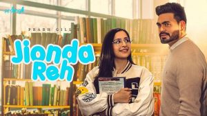 Jionda Reh Lyrics – Prabh Gill ft. Sruishty Mann