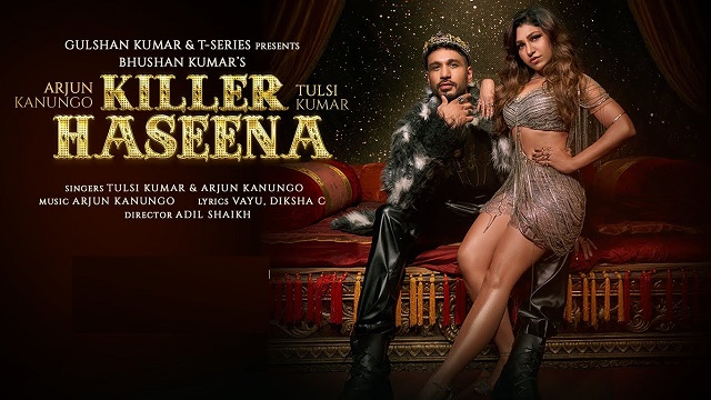 KILLER HASEENA LYRICS – Arjun Kanungo, Tulsi Kumar