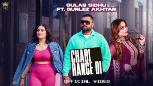 Chabi Range Di Lyrics – Gulab Sidhu | Gurlez Akhtar