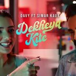 Dekhya Kite Lyrics – Davy | Simar Kaur