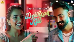 Dekhya Kite Lyrics – Davy | Simar Kaur