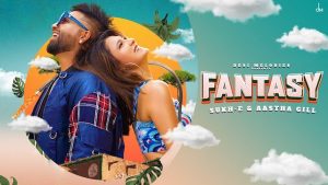 Fantasy Lyrics – Sukh-E – Aastha Gill