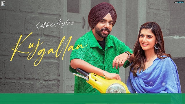 Kuj Gallan Lyrics – Satbir Aujla | Swat Chahuhan