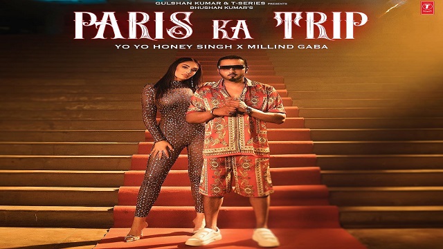 PARIS KA TRIP LYRICS – Yo Yo Honey Singh, Millind Gaba