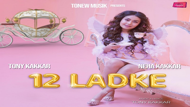 12 LADKE LYRICS – Tony Kakkar | Neha Kakkar