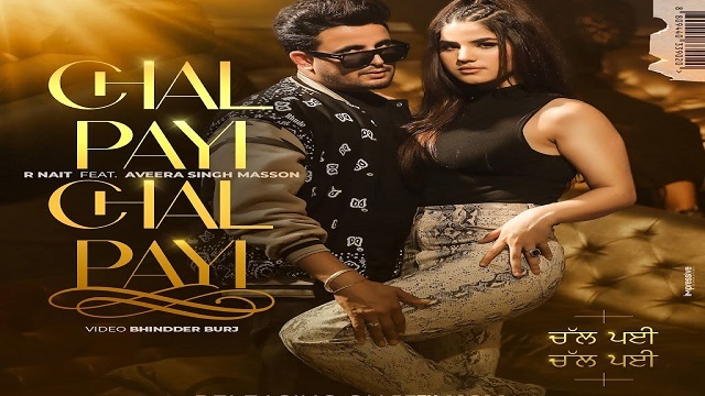 CHAL PAYI CHAL PAYI LYRICS – R Nait | Gurlez Akhtar